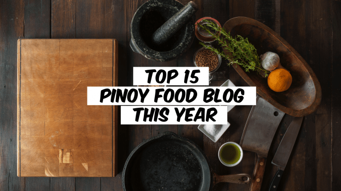 top 15 Pinoy food blog this year