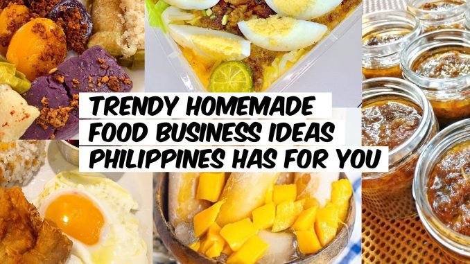 Trendy Homemade Food Business Ideas Philippines Has For You