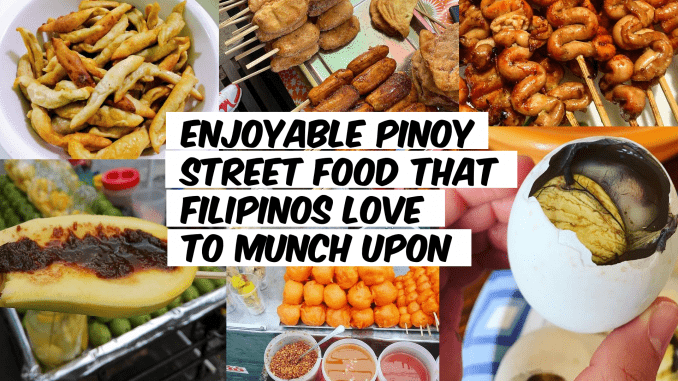 Enjoyable Pinoy Street Food that Filipinos Love to Munch Upon