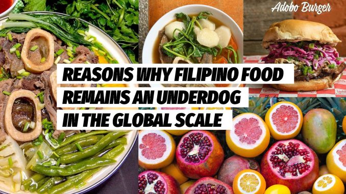 reasons why filipino food remains an underdog in the global scale